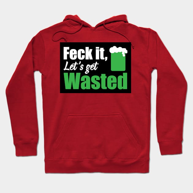 Feck it let's get wasted (black) Hoodie by nektarinchen